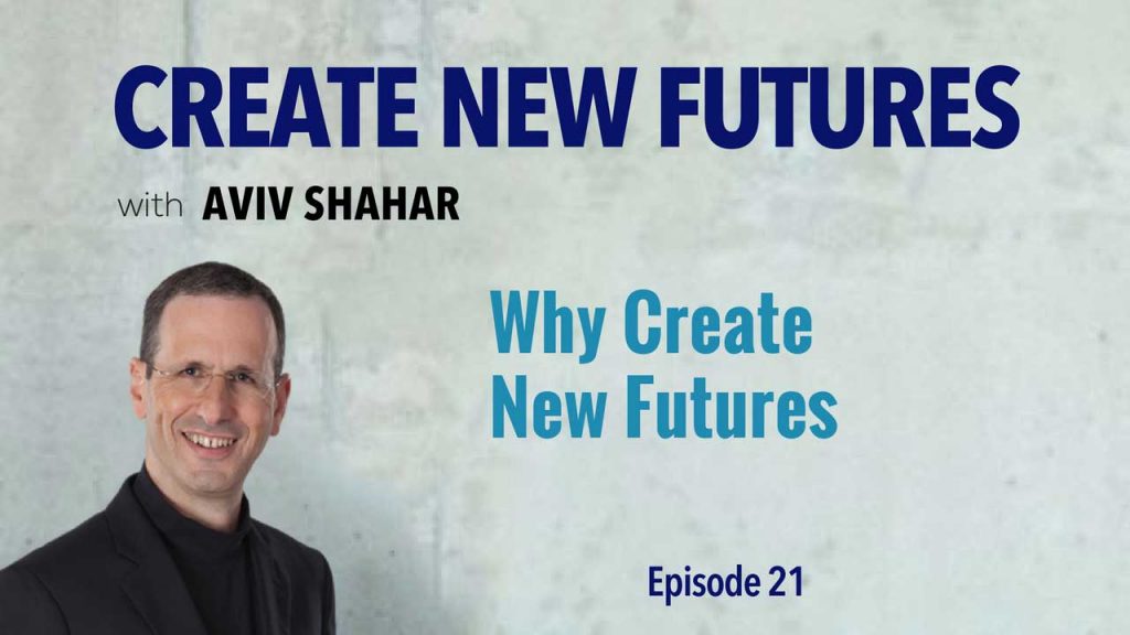 Why Create New Futures Aviv ConsultingAviv Consulting