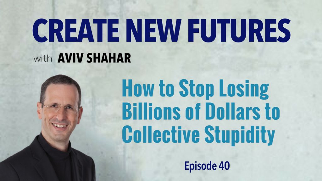 How to Stop Losing Billions of Dollars to Collective Stupidity