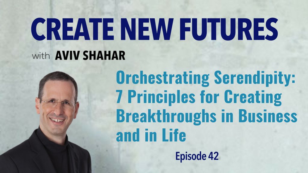 Orchestrating Serendipity 7 Principles for Creating Breakthroughs in