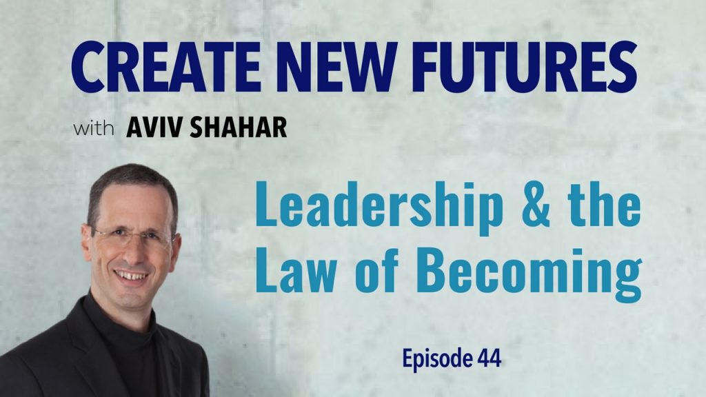 Leadership & the Law of Becoming